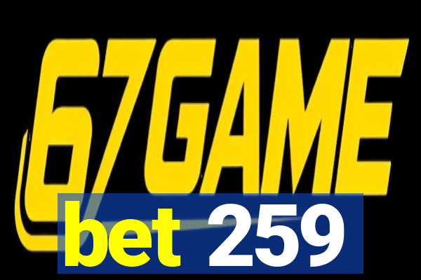 bet 259